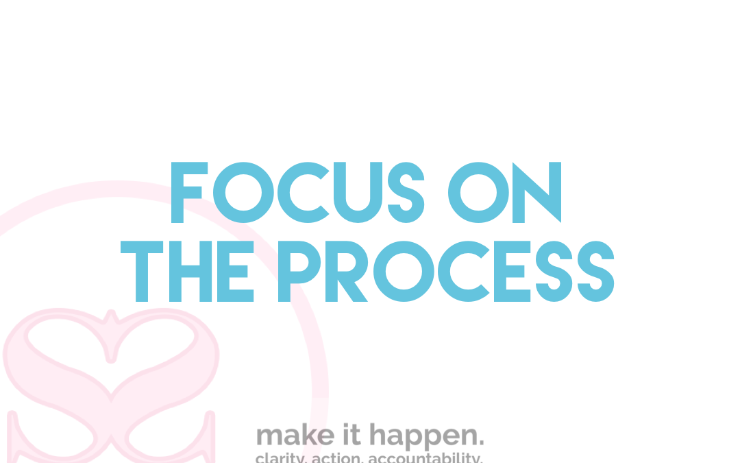 Focus on the process