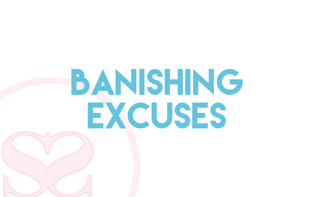 Banishing Excuses