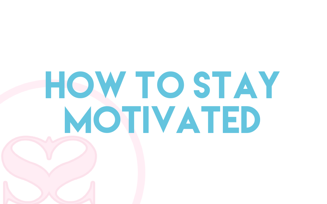 How to stay motivated